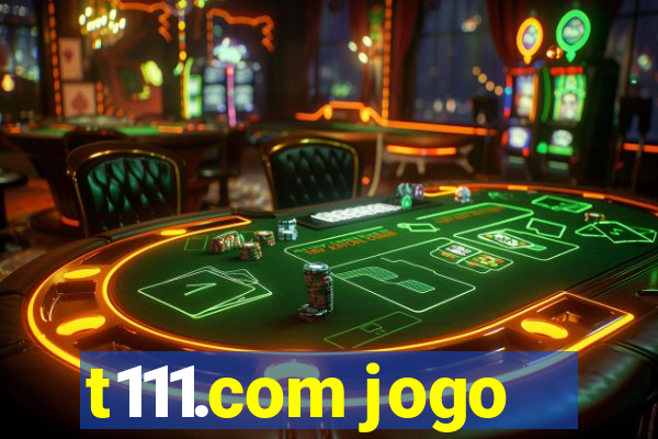 t111.com jogo